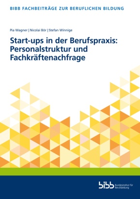 Start-ups in der Berufspraxis: Personalstruktur und Fachkräftenachfrage