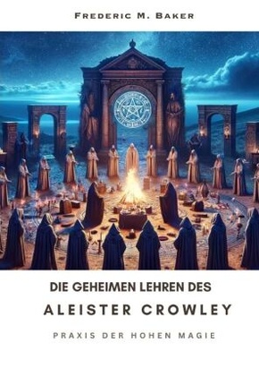 Die geheimen Lehren des Aleister Crowley