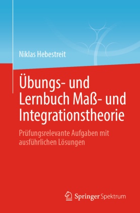 Übungs- und Lernbuch Maß- und Integrationstheorie