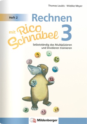 Rechnen mit Rico Schnabel 3, Heft 2 - Selbstständig das Multiplizieren und Dividieren trainieren