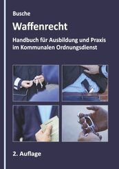 Waffenrecht - Grundlagen im Kommunalen Ordnungsdienst