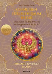 OFFNE DEN HEILIGEN RAUM IN DIR / Eine Reise zu den dreizehn Archetypen nach SABAT © THEORIE & WISSEN: OFFNE DEN HEILIGEN RAUM IN DIR