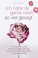 Ich h&auml;tte dir gerne noch so viel gesagt