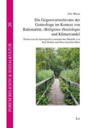 Die Gegenwartsrelevanz der Gottesfrage im Kontext von Rationalität, (Religions-)Soziologie und Klimawandel