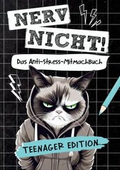 Nerv nicht! Das coole Anti-Stress-Mitmachbuch für Teens