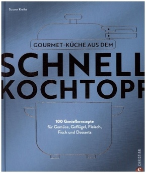 Gourmetküche aus dem Schnellkochtopf