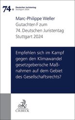 Verhandlungen des 74. Deutschen Juristentages Stuttgart 2024 Bd. I: Gutachten Teil F: Empfehlen sich im Kampf gegen den