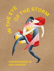 The Eye of the Storm. Modernismen in der Ukraine