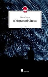 Whispers of Ghosts. Life is a Story - story.one