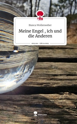 Meine Engel , ich und die Anderen. Life is a Story - story.one