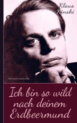 Klaus Kinski: Ich bin so wild nach deinem Erdbeermund (Unzensierte Originalfassung)