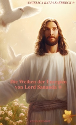 Die Weihen der Energien von Lord Sananda ®