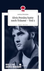 Elvis Presley hatte noch Träume. Life is a Story - story.one