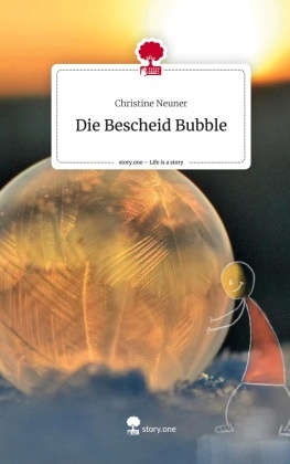 Die Bescheid Bubble. Life is a Story - story.one