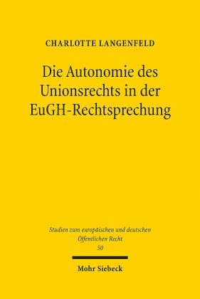 Die Autonomie des Unionsrechts in der EuGH-Rechtsprechung