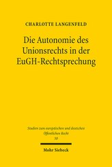 Die Autonomie des Unionsrechts in der EuGH-Rechtsprechung