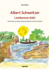 ALBERT SCHWEITZER LAMBARENE LEBT!