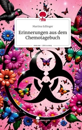 Erinnerungen aus dem Chemotagebuch. Life is a Story - story.one