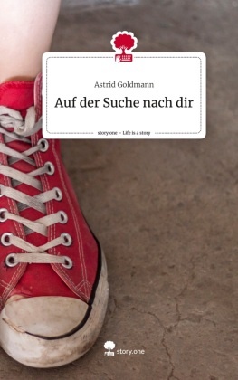 Auf der Suche nach dir. Life is a Story - story.one