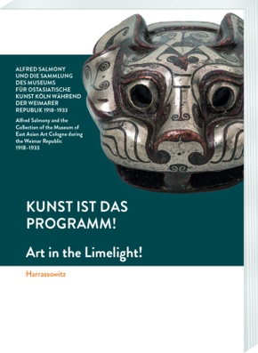 Kunst ist das Programm! - Alfred Salmony und die Sammlung des Museums für Ostasiatische Kunst Köln während der Weimarer