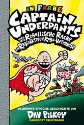 Captain Underpants Band 10 - Captain Underpants und die rebellische Rache der radioaktiven Robo-Unterhose