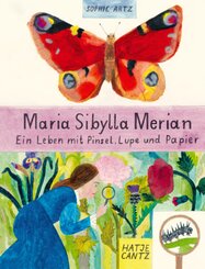 Maria Sibylla Merian - Ein Leben mit Pinsel, Lupe und Papier | Illustrierte Biografie einer außergewöhnlichen Naturforsc