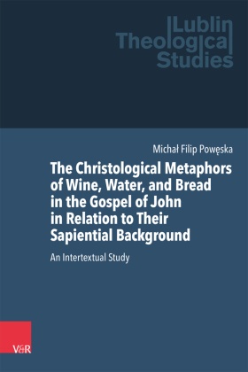 The Christological Metaphors of Wine, Water, and Bread in the Gospel of John in Relation to Their Sapiential Background