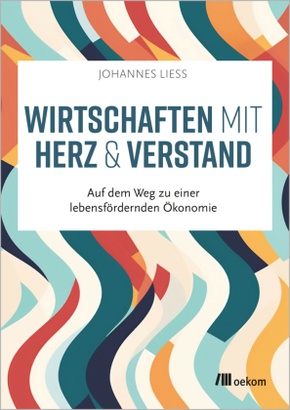 Wirtschaften mit Herz und Verstand