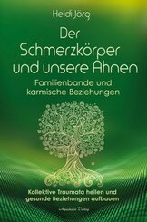 Der Schmerzkörper und unsere Ahnen - Familienbande und karmische Beziehungen