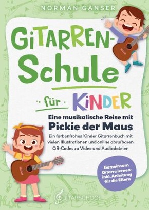 Gitarrenschule für Kinder - Eine musikalische Reise mit Pickie der Maus