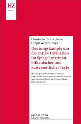 Deutungskämpfe um die antike Divination im Spiegel spätrepublikanischer und kaiserzeitlicher Texte