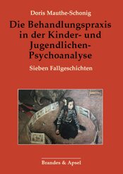 Die Behandlungspraxis in der Kinder- und Jugendlichen-Psychoanalyse