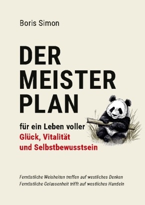 Der Meisterplan für ein Leben voller Glück, Vitalität und Selbstbewusstsein