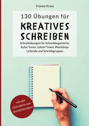 130 Übungen für Kreatives Schreiben: