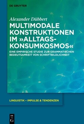 Multimodale Konstruktionen im "Alltagskonsumkosmos"