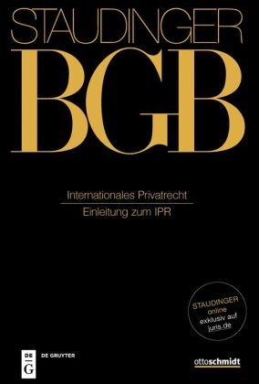 J. von Staudingers Kommentar zum Bürgerlichen Gesetzbuch mit Einführungsgesetz und Nebengesetzen. Einführungsgesetz zum: Internationales Privatrecht