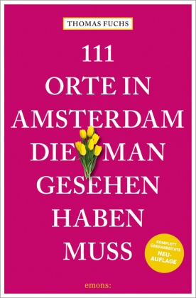 111 Orte in Amsterdam, die man gesehen haben muss