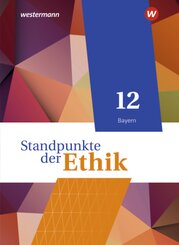 Standpunkte der Ethik - Lehr- und Arbeitsbuch für die gymnasiale Oberstufe - Ausgabe Bayern 2023