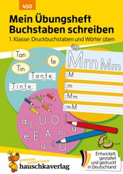 Mein Übungsheft Buchstaben schreiben lernen 1. Klasse: Druckbuchstaben und Wörter üben