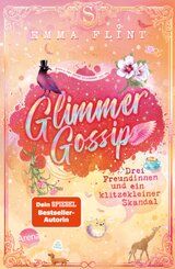 Glimmer Gossip (3). Drei Freundinnen und ein klitzekleiner Skandal