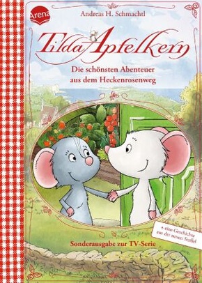 Tilda Apfelkern. Die schönsten Abenteuer aus dem Heckenrosenweg (Sonderausgabe zur TV-Serie)