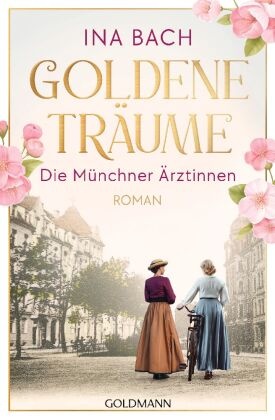 Goldene Träume. Die Münchner Ärztinnen