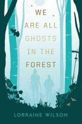 We Are All Ghosts in the Forest