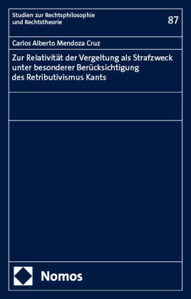 Zur Relativität der Vergeltung als Strafzweck unter besonderer Berücksichtigung des Retributivismus Kants