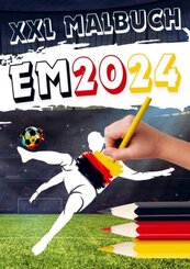 XXL Malbuch zur Fußball EM 2024: Kinder Malbuch Fußball Europameisterschaft 2024 in Deutschland | Das Fußball Geschenk f