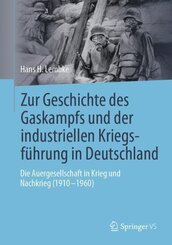 Zur Geschichte des Gaskampfs und der industriellen Kriegsf&uuml;hrung in Deutschland