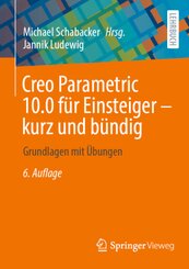 Creo Parametric 10.0 für Einsteiger - kurz und bündig