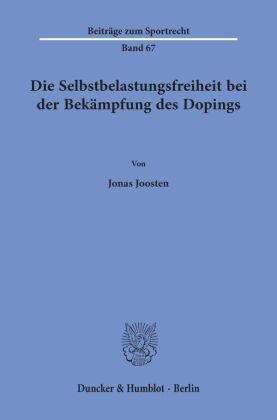 Die Selbstbelastungsfreiheit bei der Bekämpfung des Dopings.