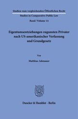 Eigentumsentziehungen zugunsten Privater nach US-amerikanischer Verfassung und Grundgesetz.