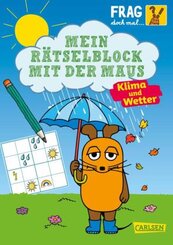 Frag doch mal ... die Maus: Mein Rätselblock mit der Maus - Klima und Wetter